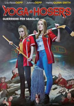 Yoga Hosers - Guerriere per sbaglio (2016)