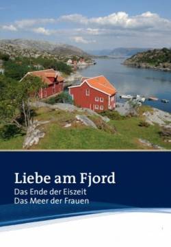 Liebe am Fjord: Das Ende der Eiszeit - Amore tra i fiordi: La fine dell'era glaciale (2011)