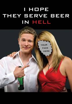 I Hope They Serve Beer in Hell (2009)