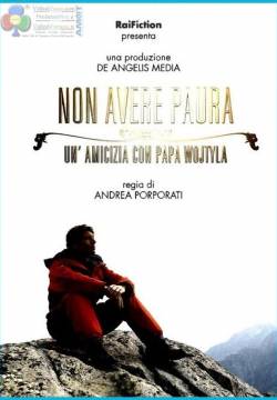 Non avere paura - Un'amicizia con Papa Wojtyla (2014)