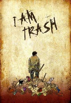 I Am Trash (2016)